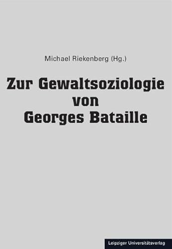 Zur Gewaltsoziologie von Georges Bataille
